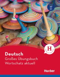 Deutsch Großes Übungsbuch Wortschatz aktuell A2-C1 (978-3-19-301721-5)